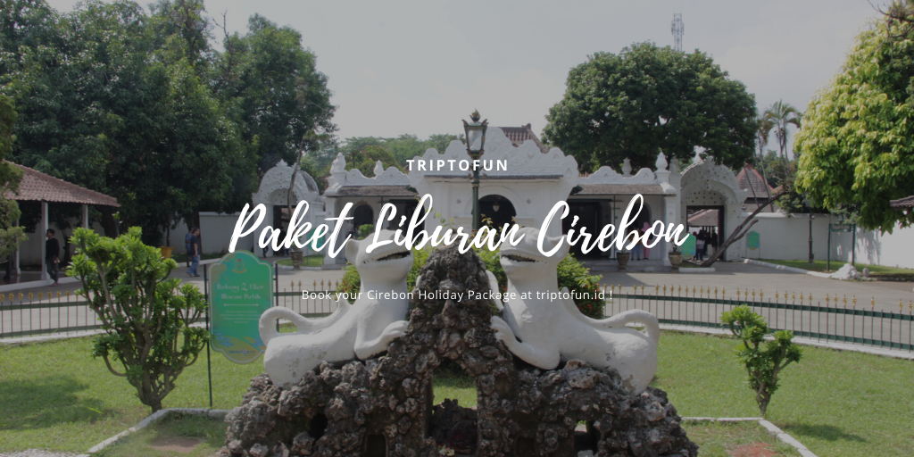 paket liburan cirebon