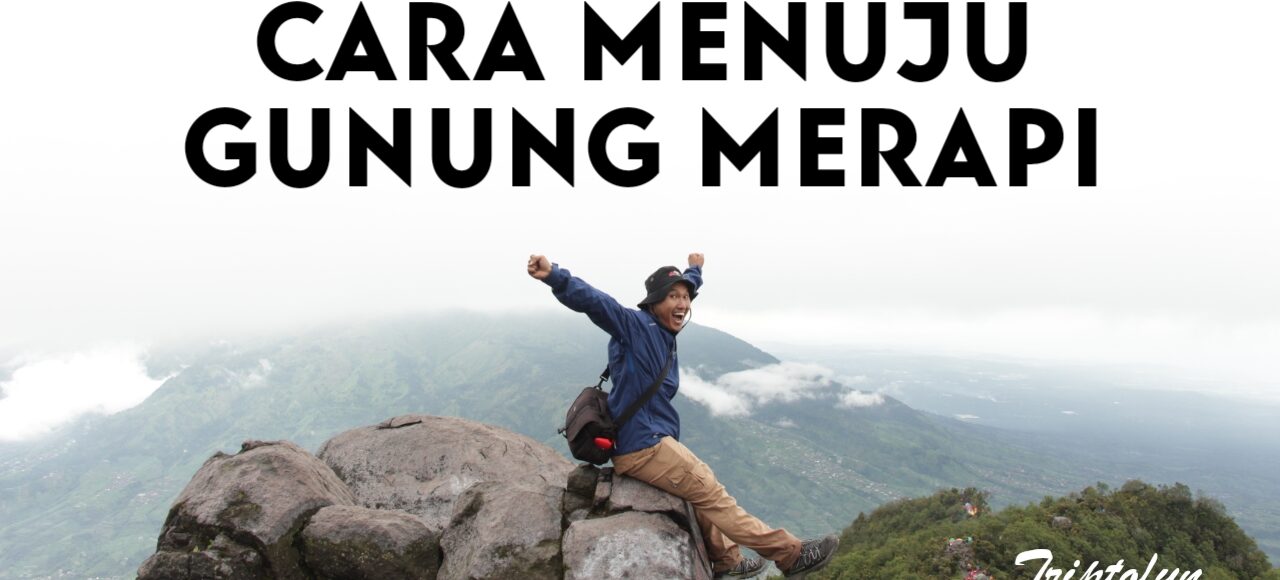 cara menuju gunung merapi dari Jakarta