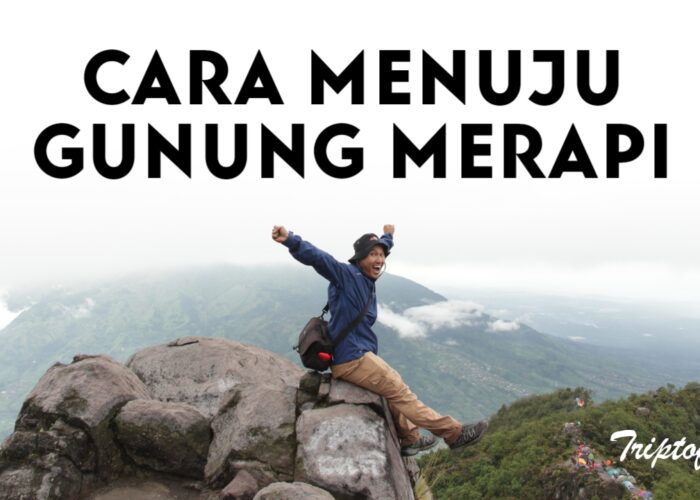 cara menuju gunung merapi dari Jakarta
